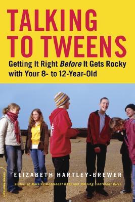 Read Talking to Tweens: Getting It Right Before It Gets Rocky with Your 8- to 12-Year-Old - Elizabeth Hartley-Brewer | PDF