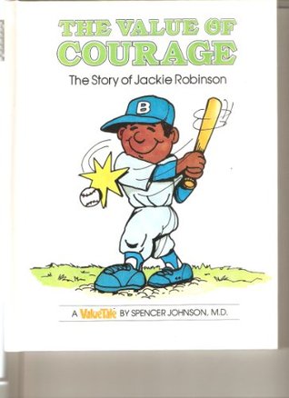 Read online The Value of Courage: The Story of Jackie Robinson - Spencer Johnson | PDF