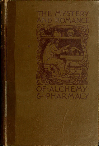 Read online The Mystery and Romance of Alchemy and Pharmacy - Charles John Samuel Thompson file in PDF