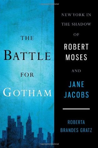 Read The Battle for Gotham: New York in the Shadow of Robert Moses and Jane Jacobs - Roberta Brandes Gratz | PDF