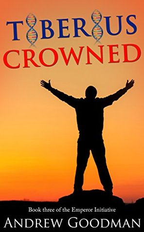 Download Tiberius Crowned (The Emperor Initiative Book 3) - Andrew Goodman | ePub
