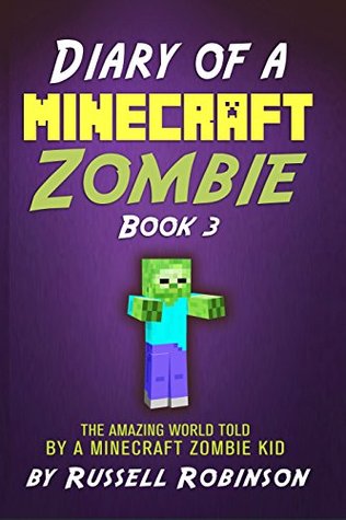 Download Diary of a Minecraft Zombie (Book 3): The Amazing Minecraft World Told by a Minecraft Zombie Kid (Books For Kids) - Russell Robinson file in ePub