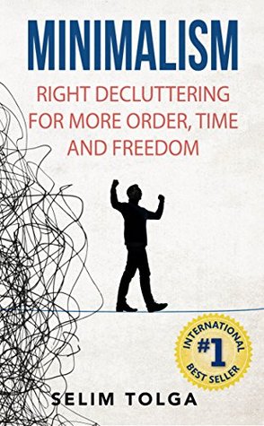 Read online Minimalism: Right Decluttering for More Order, Time and Freedom - Selim Tolga file in ePub