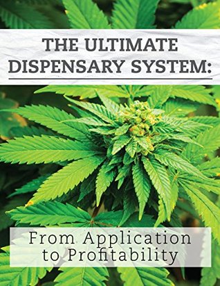 Download The Ultimate Dispensary System: From Application to Profitability (The Proven Dispensary System Book 1) - William Gere | PDF