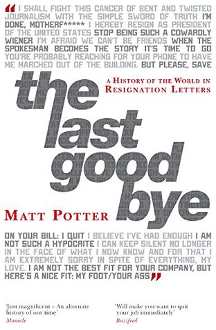 Download The Last Goodbye: A History of the World in Resignation Letters - Matt Potter file in ePub