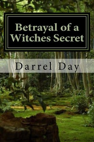 Read Betrayal of a Witches Secret (The Witches of the Forest Book 4) - Darrel Day file in PDF