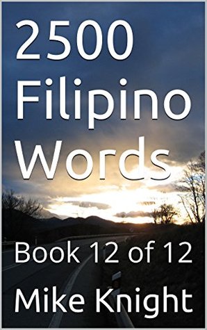 Download 2500 Filipino Words: Book 12 of 12 (Essential Words Series 23) - Mike Knight file in ePub