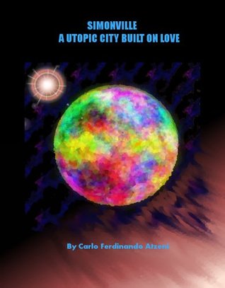Read online Simonville - A Utopic City Built on Love (The Simonville Parables Book 2) - Carlo Ferdinando Atzeni | ePub