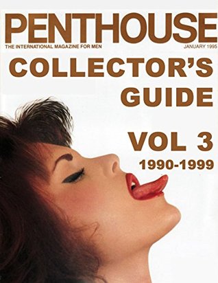 Read PENTHOUSE MAGAZINE COLLECTOR'S GUIDE VOL. 3: 1990-1999: Every Issue From January, 1990 Through December, 1999 (PENTHOUSE MAGAZINE COLLECTOR'S GUIDES) - Jonathan H. McAuley | PDF