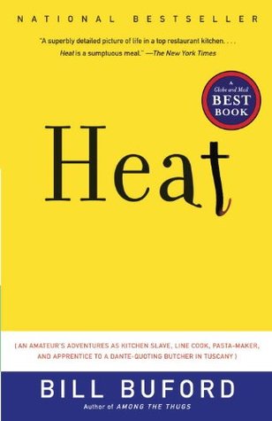 Read Heat: An Amateur's Adventures as Kitchen Slave, Line Cook, Pasta-Maker, and Apprenticeto a Dante-Quoting Butcher in Tuscany - Bill Buford | ePub