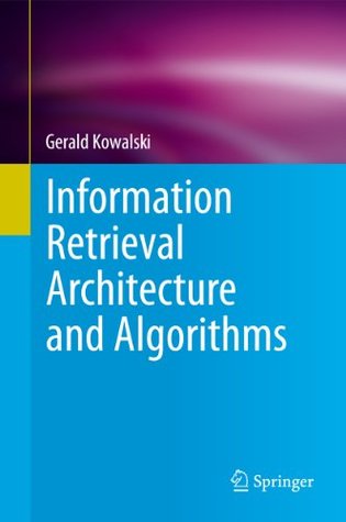 Download Information Retrieval Architecture and Algorithms - Gerald J. Kowalski file in PDF