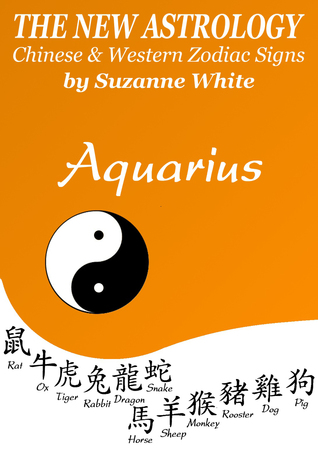 Read Aquarius The New Astrology™ Chinese and Western Zodiac Signs - Suzanne White | PDF