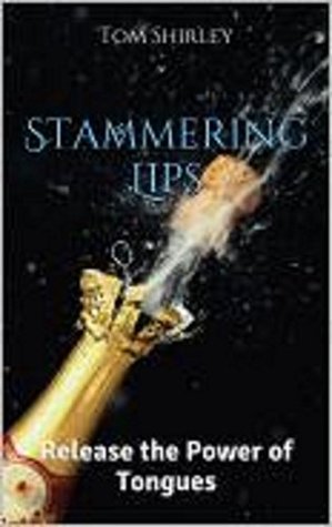 Read online Stammering Lips: Release the Power of Tongues - Tom Shirley | ePub