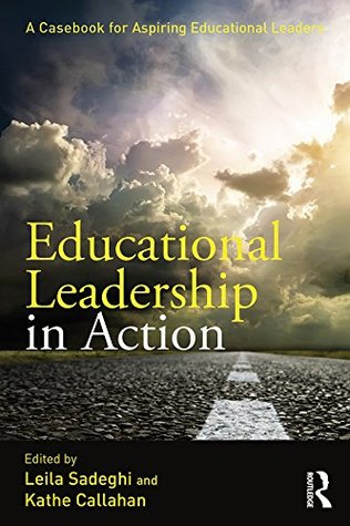 Download Educational Leadership in Action: A Casebook for Aspiring Educational Leaders - Leila Sadeghi file in PDF