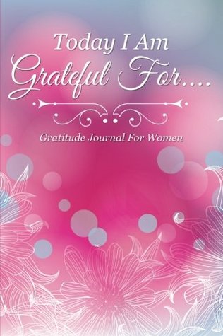 Read Today I Am Grateful For.. Gratitude Journal for Women - Marshall Koontz | ePub