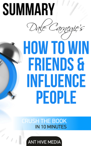 Read Dale Carnegie's How To Win Friends and Influence People Summary - Ant Hive Media | ePub