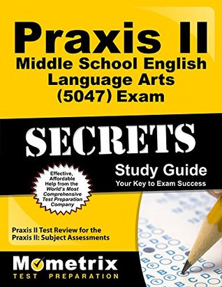 Read Praxis II Middle School English Language Arts (5047) Exam Secrets Study Guide: Praxis II Test Review for the Praxis II: Subject Assessments - Praxis II Exam Secrets Test Prep Team file in ePub
