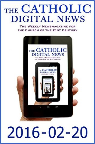 Read online The Catholic Digital News 2016-02-20 (Special Issue: Pope Francis in Mexico) - The Catholic Digital News file in ePub