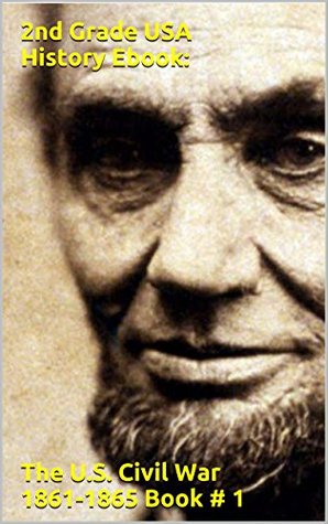 Read 2nd Grade USA History Ebook: The U.S. Civil War 1861-1865 Book # 1: Second Grade Children's American History Ebook Series - M. Lawrence file in ePub