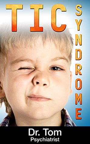 Download Tic Syndrome: What you need to know to tackle tic syndrome effectively and enjoy life. - Tom Park | ePub
