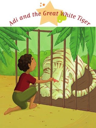 Read online Adi and the Great White Tiger (Stories to Read to Big Boys and Girls) - Agnès Laroche file in PDF