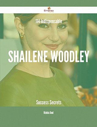 Read 114 Indispensable Shailene Woodley Success Secrets - Nicholas Bond | PDF