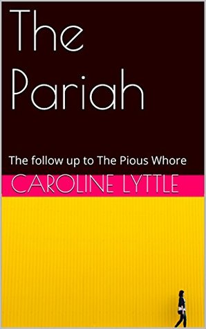 Download The Pariah: The follow up to The Pious Whore (The Vision Book 3) - Caroline Lyttle file in ePub