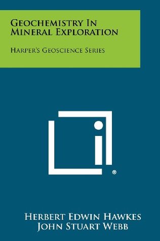 Download Geochemistry in Mineral Exploration: Harper's Geoscience Series - Herbert Edwin Hawkes file in PDF