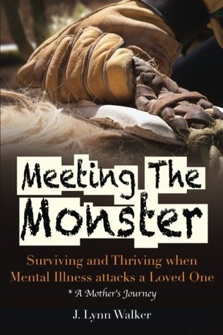 Read Meeting The Monster: Surving and Thriving when Mental Illness attacks a Loved One - J. Lynn Walker file in ePub