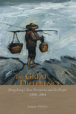 Read online The Great Difference: Hong Kong's New Territories and Its People 1898-2004 - James Hayes file in ePub
