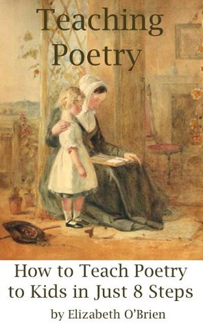 Download Teaching Poetry: How to Teach Poetry to Kids in Just 8 Steps - Elizabeth O'Brien file in ePub