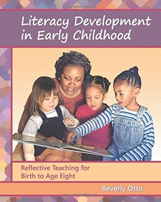 Download Literacy Development in Early Childhood: Reflective Teaching for Birth to Age Eight - Beverly W. Otto file in ePub