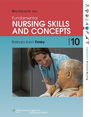Read online Workbook for Fundamental Nursing Skills and Concepts (Lippincott's Practical Nursing) - Barbara Kuhn Timby file in ePub