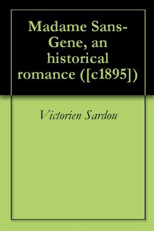 Read Madame Sans-Gene, an historical romance ([c1895]) - Victorien Sardou file in PDF