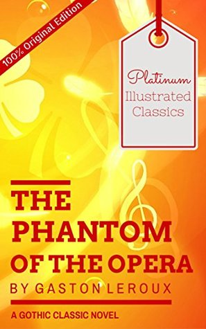 Read online The Phantom of the Opera: Platinum Illustrated Classics: Le Fantôme de l'Opéra - Gaston Leroux | PDF