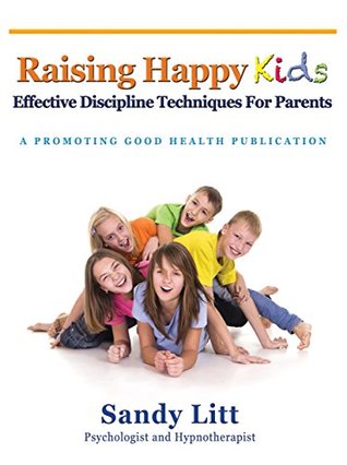 Read Raising Happy Kids: Effective Discipline Techniques For Parents (Pocket Parenting) - Sandy Litt file in PDF