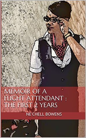 Read online Memoir of a Flight Attendant : The First 2 Years - Ne'Chell Bowens | ePub