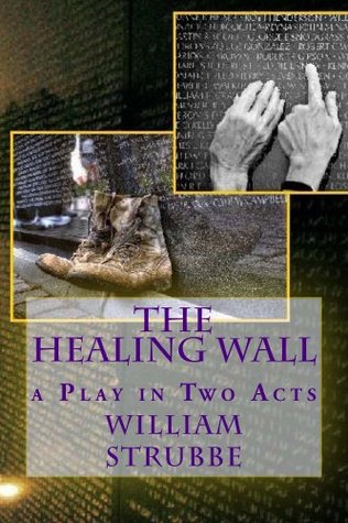 Read The Healing Wall (Great American Theater Scripts Book 2) - William Strubbe file in PDF