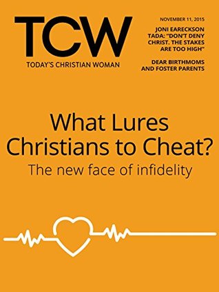 Download Today's Christian Woman - What Lures Christians to Cheat?: The New Face of Infidelity (Today's Christian Woman Magazine Book 254) - Kelli B. Trujillo | ePub