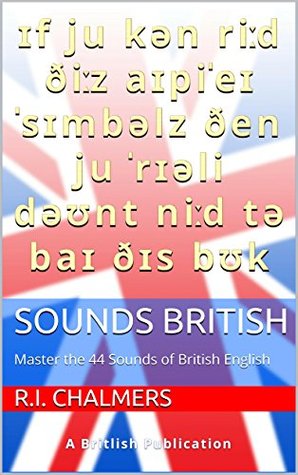 Read online Sounds British: Master the 44 Sounds of British English - R.I. Chalmers file in ePub