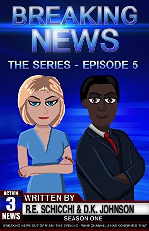 Read online Breaking News The Series - Episode 5: Season 1 - R.E. Schicchi | PDF