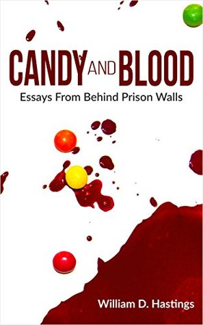 Read online Candy and Blood: Essays From Behind Prison Walls - William Hastings file in ePub