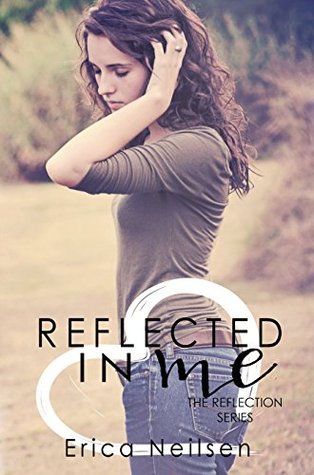 Read online Reflected in Me (The Reflection Series Book 2) - Erica Neilsen | PDF