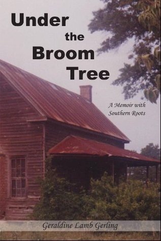 Download Under The Broom Tree: A Memoir With Southern Roots - Geraldine Lamb Gerling | PDF