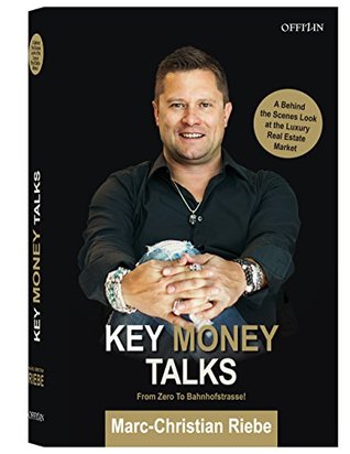 Download Key Money Talks   From Zero to Bahnhofstrasse: A Behind the Scenes Look at the Luxury Real Estate Market - Marc-Christian Riebe file in ePub