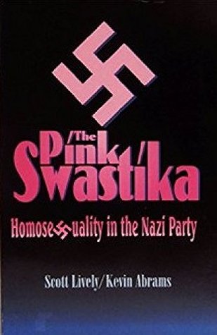 Read online The Pink Swastika: Homosexuality in the Nazi Party - Scott Lively | PDF