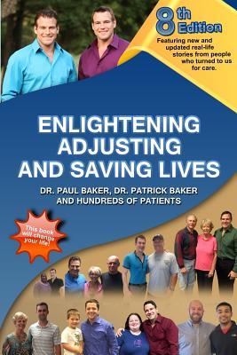 Read online Enlightening, Adjusting and Saving Lives: Over 20 Years of Real-Life Stories from People Who Turned to Us for Chiropractic Care - Paul Baker | ePub