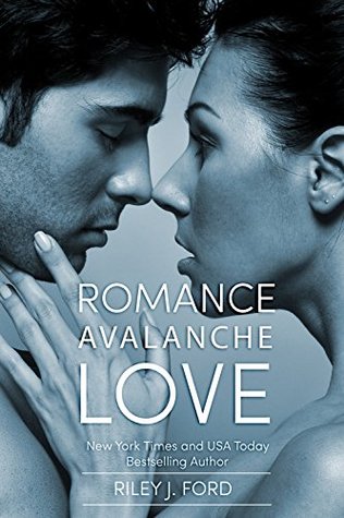 Read Romance. Avalanche. Love. (Romance Love Book 2) - Riley J. Ford | ePub