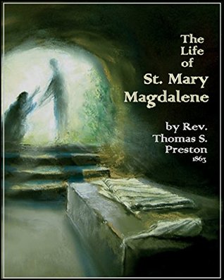 Read online The Life of St. Mary Magdalene: or, The Path of Penitence - Rev. Thomas S. Preston | PDF