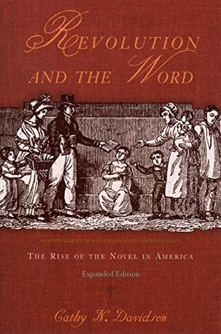 Read online Revolution and the Word: The Rise of the Novel in America - Cathy N. Davidson | PDF